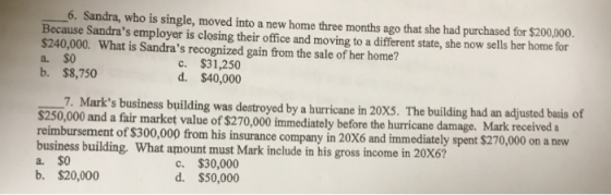 6. Sandra, who is single, moved into a new home three months ago that she had purchased for $200,000. Because Sandras employ