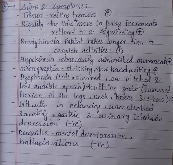 o signs & Symptoms : - Tremor - resting tremors Rigidity - the limb move in jesky increments reffered to as cogwheeling - Bra