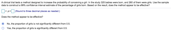A clinical trial tests a method designed to increase the probability of conceiving a girl. In the study 325 babies were born,