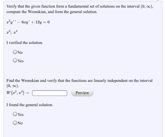 Verify that the given function form a fundamental set of solutions on the interval (0, 0), compute the Wronskian, and form th