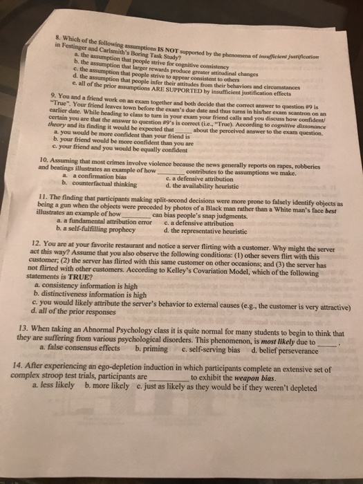 8. Which of the following assumptions IS NOT supported by the phenomena of inssficlent justification in Festinger and Carlsmi