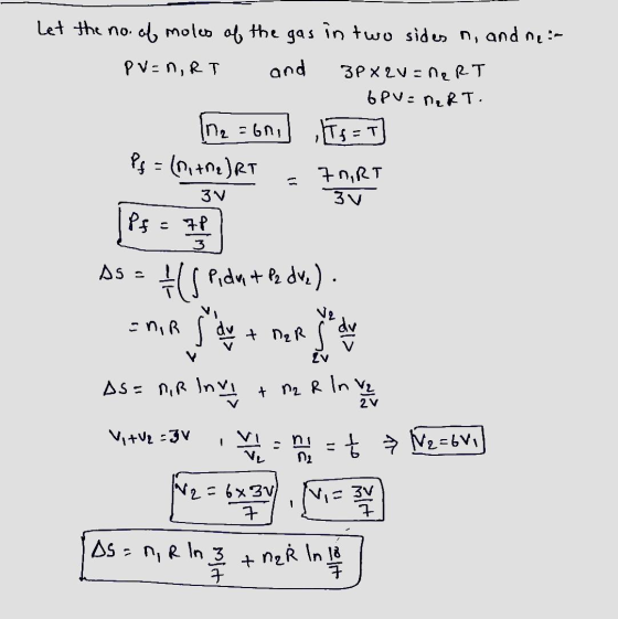 Let the no. of moles of the gas in two sides n, and near PV=n, RT and 3PX2V=NORT 6PV = nRT. N2 = 60, Ts=T Pf = (1, +ne)RT 7nR