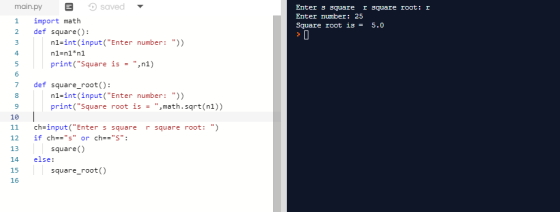 saved main.py Enter s square r square root: r Enter number: 25 import math def square(): n1-int (input (Enter number: )) 1