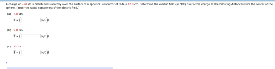 A charge of -20 HC is distributed uniformly over the surface of a spherical conductor of radius 12.0 cm. Determine the electr