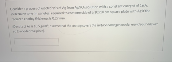 Consider a process of electrolysis of Ag from AgNO3 solution with a constant current of 16 A. Determine time (in minutes) req