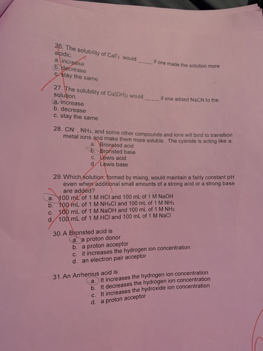 26. The solubility of CaF? would acidic. A a, increase b. decrease fone made the solution more one made the C/ stay the same