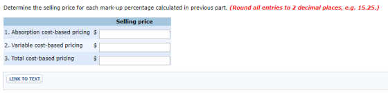Determine the selling price for each mark-up percentage calculated in previous part. (Round all entries to 2 decimal places,