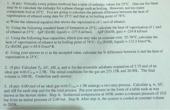 1. (8 pts) Virtually every pchem textbook has a table of enthalpy values for 25°C. One use for these may be to calculate the