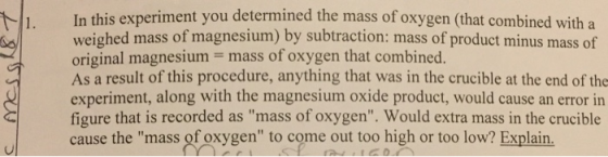 c mass18 In this experiment you determined the mass of oxygen that combined with a weighed mass of magnesium) by subtraction: