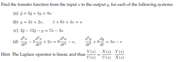 Find the transfer function from the input u to the output y, for each of the following systems: (a) y + 3y + 5y = 8u (b) y= 3