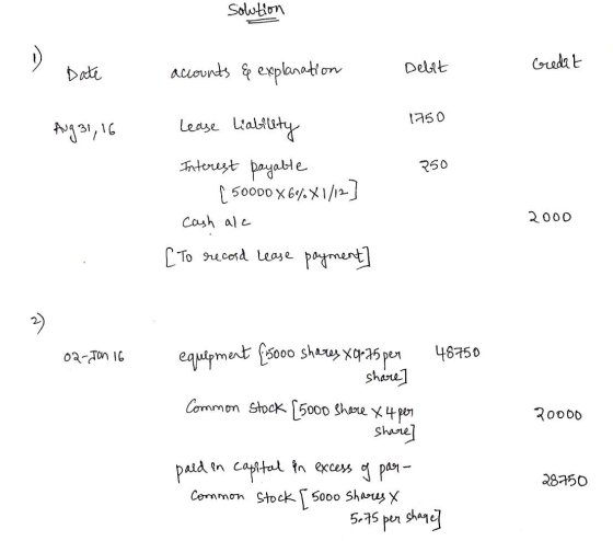 Solution Date Credit accounts & explanation Debit 1750 13, 10 250 Lease Liability Interest payable [ 50000 X 68X1/12] cash al