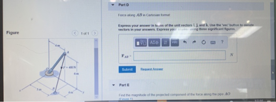 Part D Force along AB in Cartesian format Express your answer in terms of the unit vectors i, j, and k. Use the vec button t
