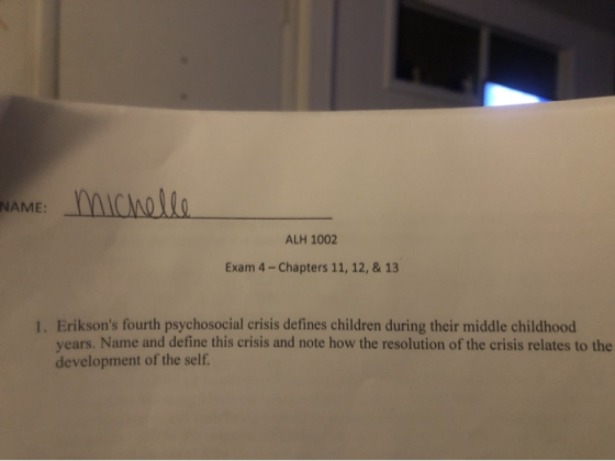 NAME: Michelle ALH 1002 Exam 4 - Chapters 11, 12, & 13 1. Eriksons fourth psychosocial crisis defines children during their