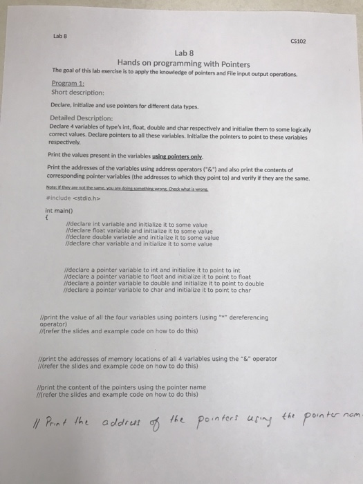 Lab 8 CS102 Lab 8 Hands on programming with Pointers The goal of this lab exercise is to apply the knowledge of pointers and