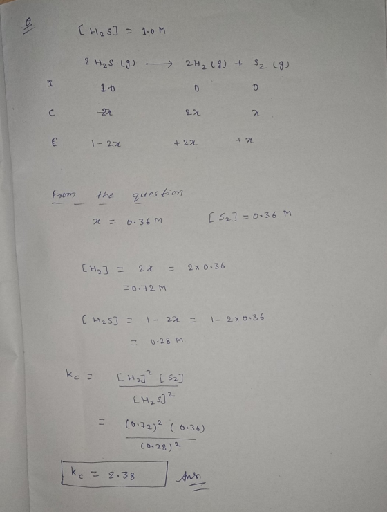 [H₂S] - 1.0m 2H₂19) + I2 (8) 2 H₂S 1g) – 10 م -2 0 22 2x قله I - 22 +22 ta from the question. x = 0.36m [52] = 0.36 M [H₂] =