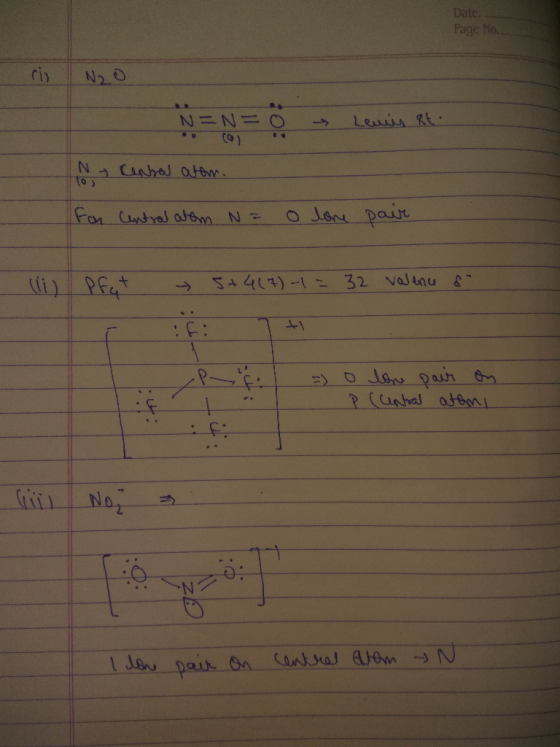 Date. Page No. - rio Nzo N = N = 0 Lenis Rt IN + Cerber arom For Central atom N= 0 lone pair 5+417)-1 - 32 valencu s- = 0 P !