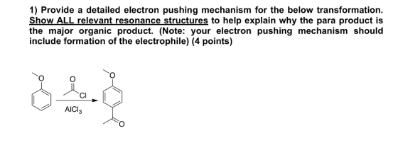1) Provide a detailed electron pushing mechanism for the below transformation. Show ALL relevant resonance structures to help