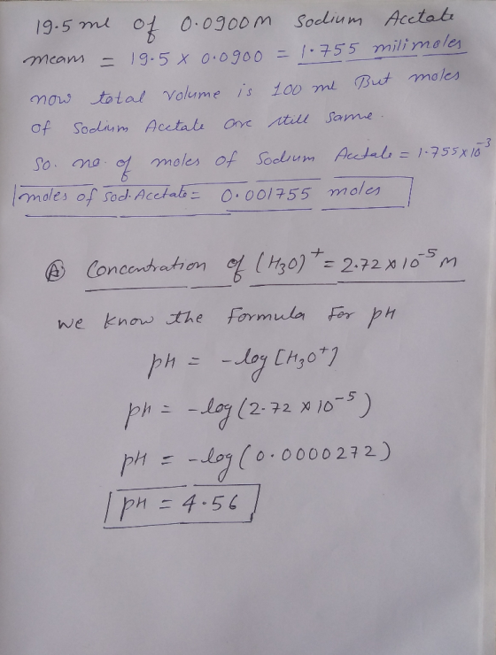 19.5 me of 0.09oom sodium Acetate means = 19.5x 0.090o = 1.755 milimoles now total volume is 100 me But moles of Sodium Aceta