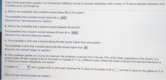 A set of final examination grades in an introductory statistics course is normally distributed, with a mean of 74 and a stand