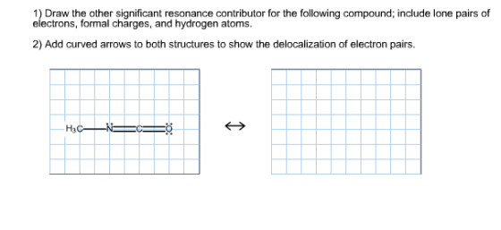 Image for 1) Draw the other significant resonance contributor for the following compound; include lone pairs of electron