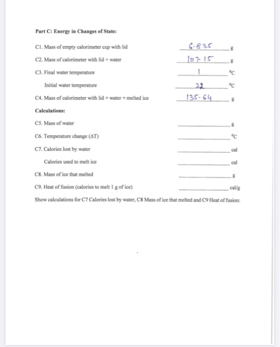Part C: Energy in Changes of State: CI. Mass of empty calorimeter cup with lid 6-835 107.15 C2. Mass of calorimeter with lid