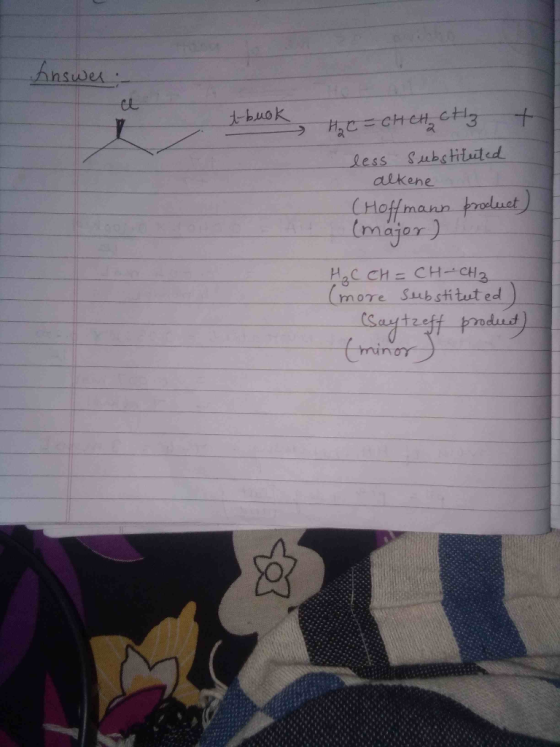 answer t-buok S H, C = сненсH3 + less substituted . alkene (Hoffmann product) (major) нас см = сн- сна (more substitected) (S