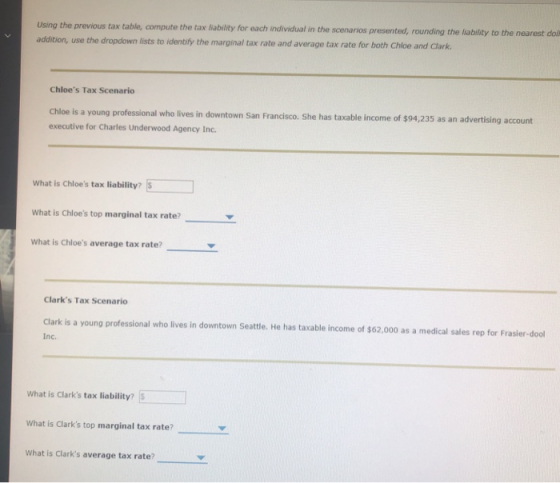 Using the previous tax table, compute the tax liability for each individual in the scenarios presented, rounding the liabilit