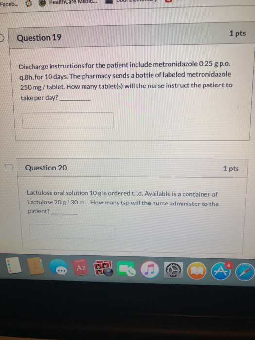 UUVILIUM Faceb... HealthCare Medic... Question 19 1 pts Discharge instructions for the patient include metronidazole 0.25 g p