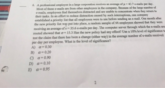 A professional employee in a large corporation receives an average of μ-42.7 e-mails per day. 6. Most of these e-mails are fr
