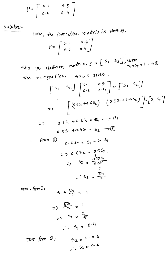 0.1 Po [O .:] 0.6 Leto The stationary matrix, so 0.9 Pz 0.4 salution:- Here, the transition 0.9 pa matrix is given by, 0.6 0.