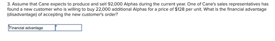 3. Assume that Cane expects to produce and sell 92,000 Alphas during the current year. One of Canes sales representatives ha