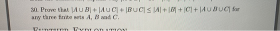 30. Prove that|AU BI+AUC + BUC|S|A|+BI+ CI+ AUBUC for any three finite sets A, B and C. DIIDID DODATION