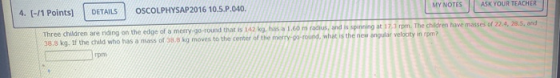 MY NOTES ASK YOUR TEACHER 4. (-/1 Points) DETAILS OSCOLPHYSAP2016 10.5.P.040. Three children are riding on the edge of a merr