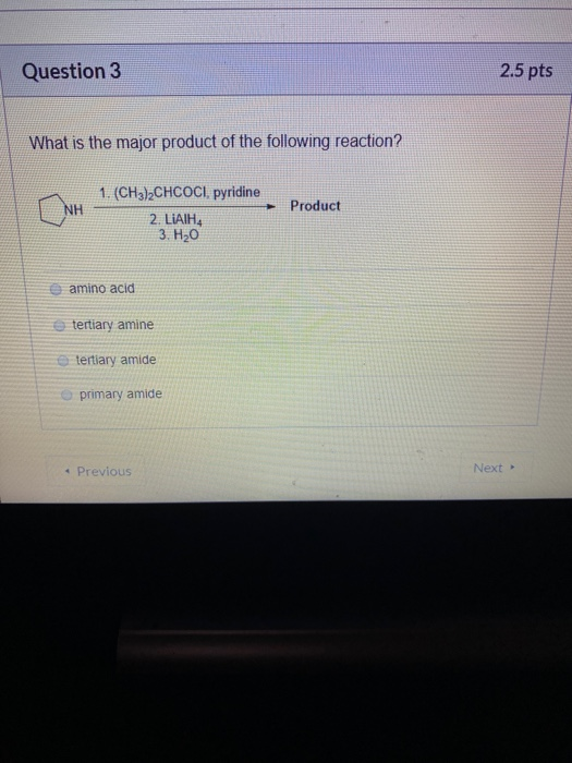 Question 3 2.5 pts What is the major product of the following reaction? NH 1. (CH3)2CHCOCI, pyridine 2. LIAIH 3.H20 Product a