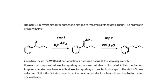 1. (10 marks the wol 1. (10 marks) The Wolff-Kishner reduction is a method to transform ketones into alkanes. An example is p