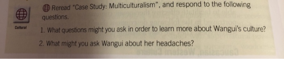 Reread Case Study: Multiculturalism, and respond to the following questions. 1. What questions might you ask in order to le