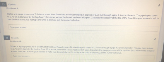 25 10 points Problem 4A Water at a gauge pressure of 3.8 atm at street level flows into an office building at a speed of 0.55