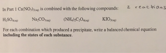 In Part 1 Ca(NOs)zsg is combined with the following compounds: 2 rcachions H,SOaq For each combination which produced a preci