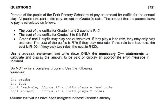 QUESTION 2 [12] Parents of the pupils of the Park Primary School must pay an amount for outfits for the annual play. All pupi