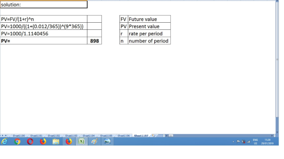 solution: PV-FV/(1+r)An PV-1000/(1+(0.012/365))A(9*365)) PV-1000/1.1140456 PVE Fy Future value PV Present value r rate per pe