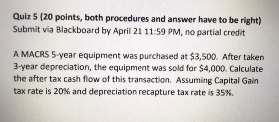 Quiz 5 (20 points, both procedures and answer have to be right) Submit via Blackboard by April 21 11:59 PM, no partial credit