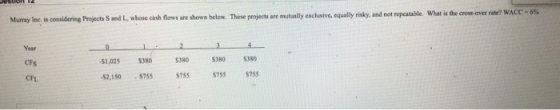 Murray Inc. is considering Projects and L, whose cash flows are shown below. These projects are mutually exclusive, equally r