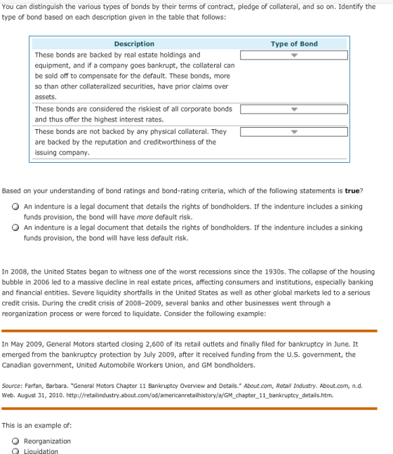 You can distinguish the various types of bonds by their terms of contract, pledge of collateral, and so on. Identify the type