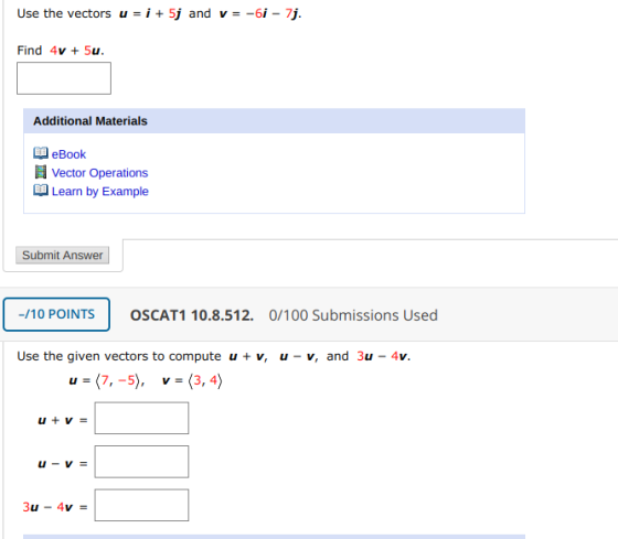 Use the vectors u = i + 5j and v= -61 - 7j. Find 4v + 5u. Additional Materials eBook Vector Operations Learn by Example Submi