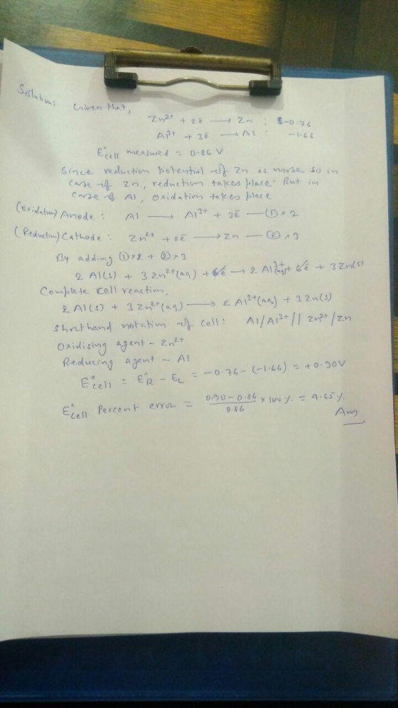 Solutions (oxidation) Anode 227 + ze an 8-0.76 Ai + 38 - A Ecell measured - 0.86 v Since reduction potential of an is nose so