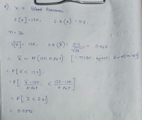 X - Blood Pressure. E [x] 2120 S.D.(x) = 5.2. na 36. E[x]- 120 S.D. ()- 5.2 = 09867 V36 X n N (120, 0.867 • my30 , ba (LT, 8x