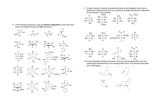 H 9. For each molecule: 1) Identify all possible enantiomers and distinguish those that are enantiomers, diastereomers and me