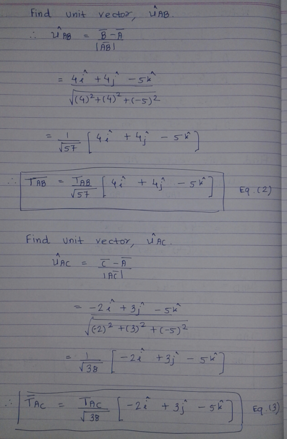 Find unit vector, UAB. .. 2 AB = B- A TABU - = 4² +4 0 - 5² √(4)²+(4)²+(-572 - st 142 +4 - 5x] TAB TA ( 4 + 47 - sr] Eq. (2)