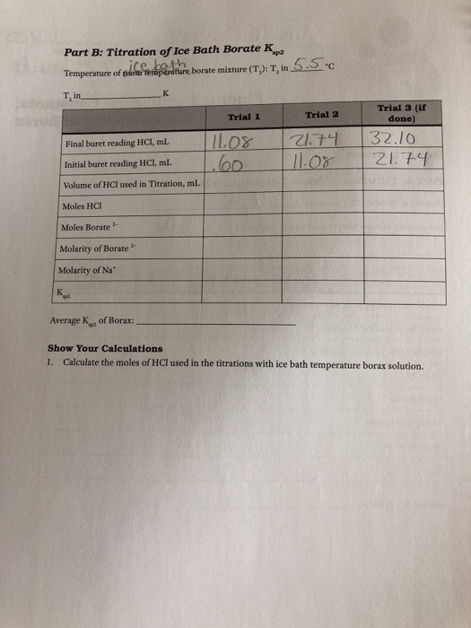 Part B: Titration of Ice Bath Borate Kpe Temperature of the bedre borate mixture (T.): T, in 5.5 c Tin_ к Trial 2 Trial 3 (if