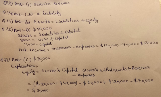 013) Ans (o service Revenue 8. 14 Ans (b) a liability Q.15) Ans- (6) Assets = Liabilities & equity Q.16) Ansa $50,000 assets